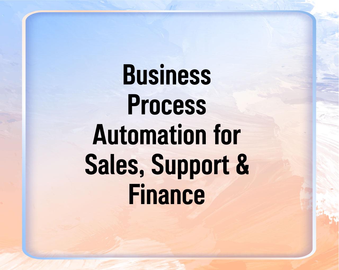Business Process Automation for Sales, Support & Finance