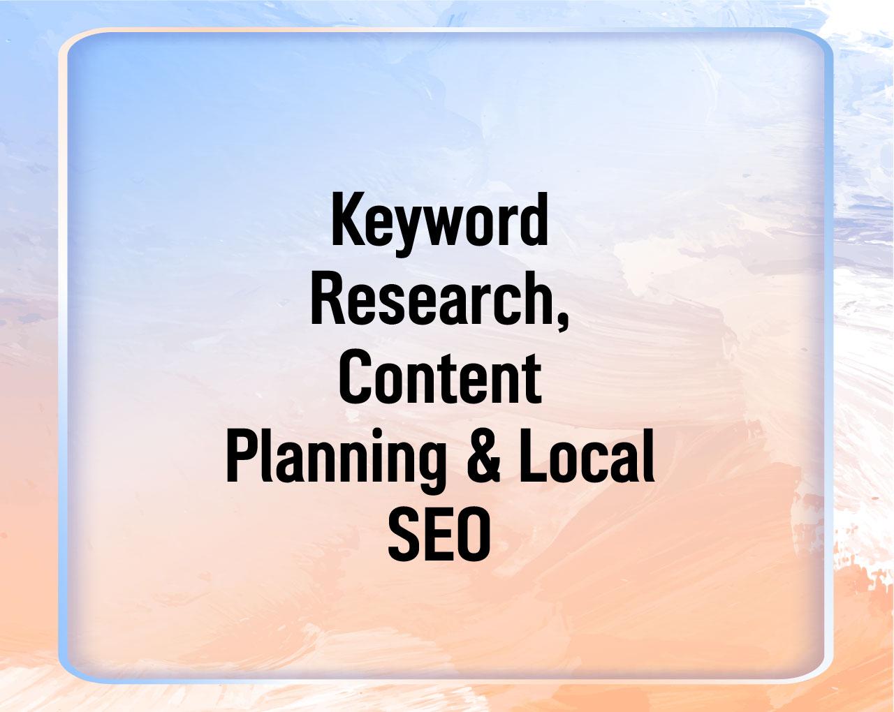 Keyword Research, Content Planning & Local SEO