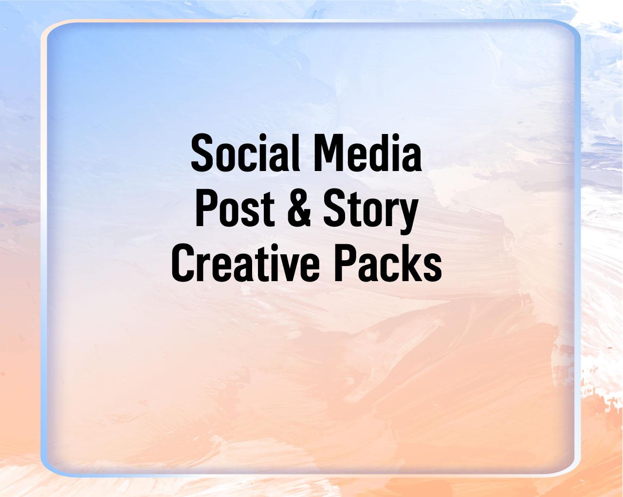 Social Media Post & Story Creative Packs