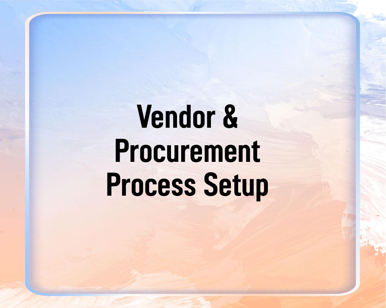Vendor & Procurement Process Setup